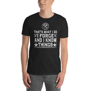 Forged Hard Blacksmith Forging Farrier T-Shirt Short-Sleeve Unisex ( I Forge and I Know Things )