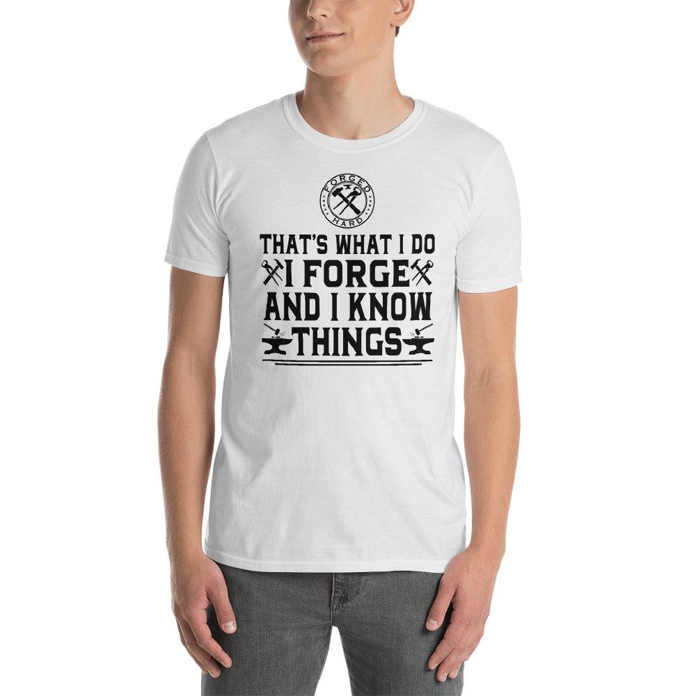 Forged Hard T-Shirt Short-Sleeve Unisex ( I Forge and I Know Things )